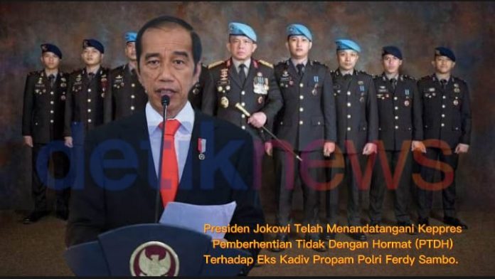 Presiden Jokowi Telah Menandatangani Keppres Pemberhentian Tidak Dengan Hormat (PTDH) Terhadap Eks Kadiv Propam Polri Ferdy Sambo